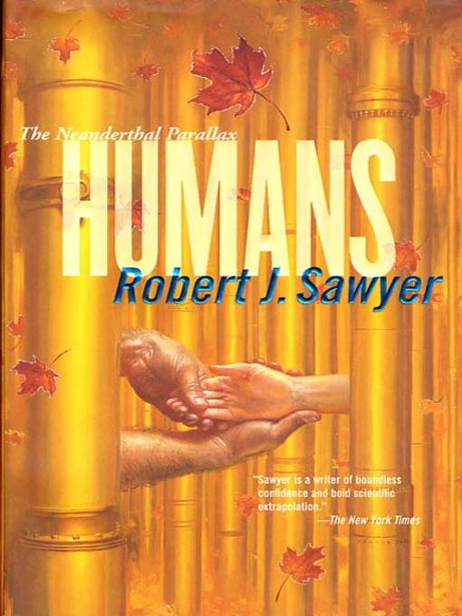 Title details for Humans by Robert J. Sawyer - Available